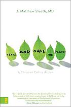 Serve God, save the planet : a Christian call to action