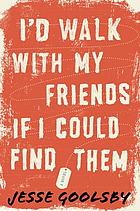 I'd walk with my friends if I could find them