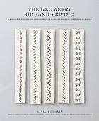 The geometry of hand-sewing : a romance in stitches and embroidery from Alabama Chanin and the School of Making