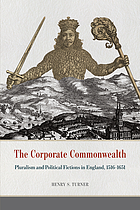 The corporate commonwealth : pluralism and political fictions in England, 1516-1651