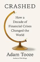 book cover for Crashed : how a decade of financial crises changed the world
