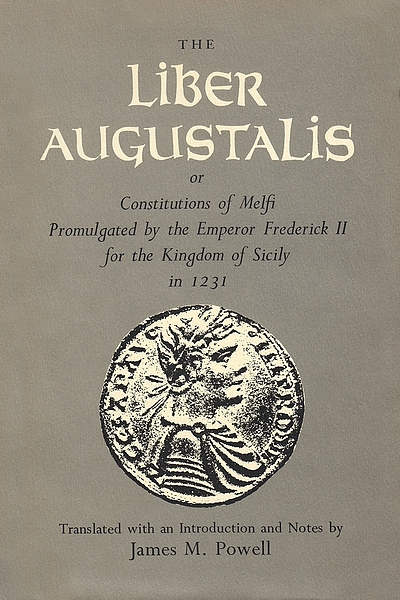 The Liber Augustalis : or, Constitutions of Melfi, promulgated by the ...