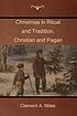 Christmas in ritual and tradition, Christian and... by Clement A Miles