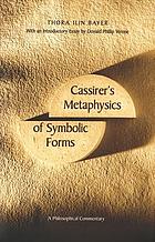 Cassirer's Metaphysics of symbolic forms : a philosophical commentary
