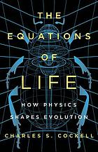 The equations of life : how physics shapes evolution