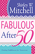 Fabulous after 50 저자: Shirley Mitchell
