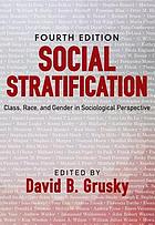 Social stratification : class, race, and gender in sociological perspective