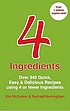 4 ingredients : over 340 quick, easy & delicious... by Rachael Bermingham