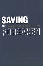 Saving the forsaken : religious culture and the rescue of Jews in Nazi Europe