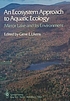 An Ecosystem approach to aquatic ecology : Mirror... by Gene E Likens