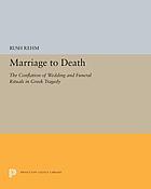 Marriage to death : the conflation of wedding and funeral rituals in Greek tragedy