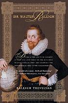 Sir Walter Raleigh Being a True and Vivid Account of the Life and Times of the Explorer, Soldier, Scholar, Poet, and Courtier--The Controversial Hero of the Elizabethan.