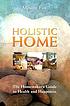 Holistic home : the homemaker's guide to health... by  Maxine Fox 