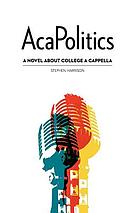 AcaPolitics : a novel about college a capella