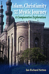 Islam, Christianity and the mystic journey : a... by  Ian Richard Netton 