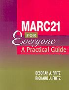 MARC21 for everyone : a practical guide