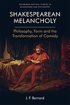 Shakespearean melancholy : philosophy, form and the transformation of comedy