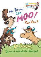Mr. Brown can moo! Can you? : Dr. Seuss's book of wonderful noises.