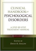 Clinical handbook of psychological disorders : a step-by-step treatment manual