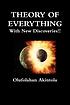 Theory of everything : -- new scientific discoveries!