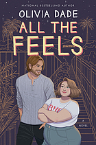 All the feels : a novel