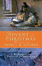 Advent and Christmas wisdom from Henri J.M. Nouwen : daily Scripture and prayers together with Nouwen's own words.