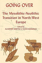 Going over : the Mesolithic-Neolithic transition in north-west Europe