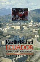 Radio Baháʼí, Ecuador : a Baháʼí development project