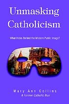 Unmasking Catholicism : what hides behind the modern public image?