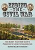 Ending the Civil War the bloody year from Grant's... by Benton Rain Patterson