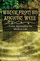 Water from an ancient well : Celtic spirituality for modern life