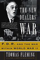 The New Dealers' war : FDR and the war within World War II