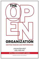The open organization : igniting passion and performance