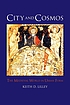 City and cosmos : the medieval world in urban... by  Keith D Lilley 