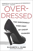 Overdressed : the shockingly high cost of cheap fashion