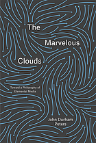 The marvelous clouds : toward a philosophy of elemental media.