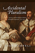 Accidental pluralism America and the religious politics of English expansion, 1497-1662