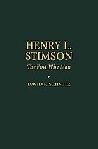 Henry L. Stimson : the first wise man