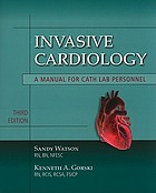 Invasive cardiology : a manual for cath lab personnel