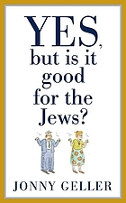 Yes, but is it good for the Jews? : a beginner's guide, volume 1