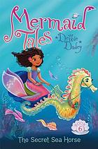 Mermaid Tales: The secret sea horse