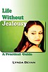 Life without jealousy : a practical guide by  Lynda Bevan 