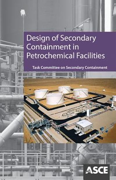 Design Principles Containment Design of Secondary Containment in Petrochemical Facilities | WorldCat.org