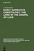 Early narrative Christology : the Lord in the... by  Christopher Kavin Rowe 
