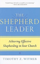The shepherd leader : achieving effective shepherding in your church