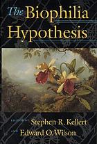 The Biophila Hypothesis