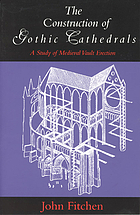 The construction of Gothic cathedrals : a study of medieval vault erection