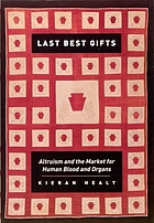 Last best gifts : altruism and the market for human blood and organs