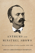 Anthems and minstrel shows : the life and times of Calixa Lavallée, 1842-1891