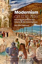 Modernism on the Nile  Art in Egypt Between the Islamic and the Contemporary.